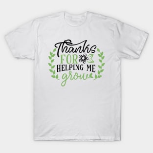 Thanks for Helping me Grow T-Shirt